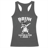 Christian Easter Bunny Racerback Tank Top Bruh Easter Is For Jesus