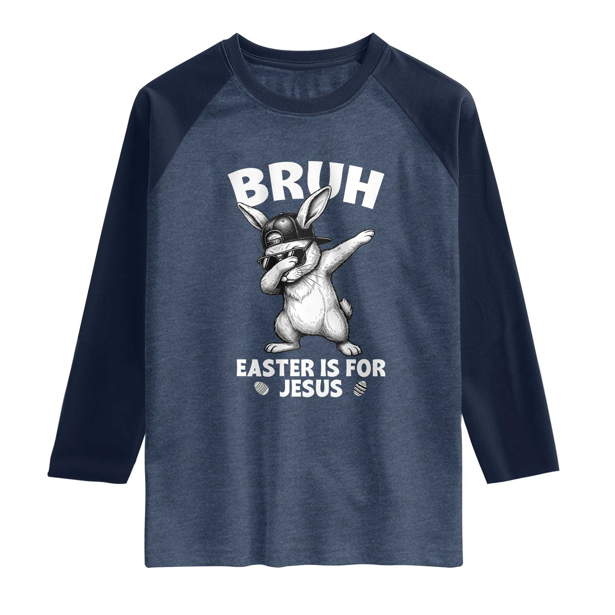 Christian Easter Bunny Raglan Shirt Bruh Easter Is For Jesus