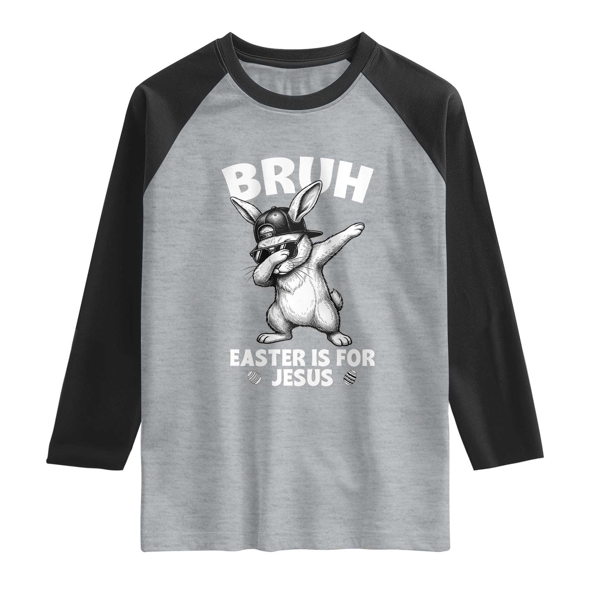 Christian Easter Bunny Raglan Shirt Bruh Easter Is For Jesus