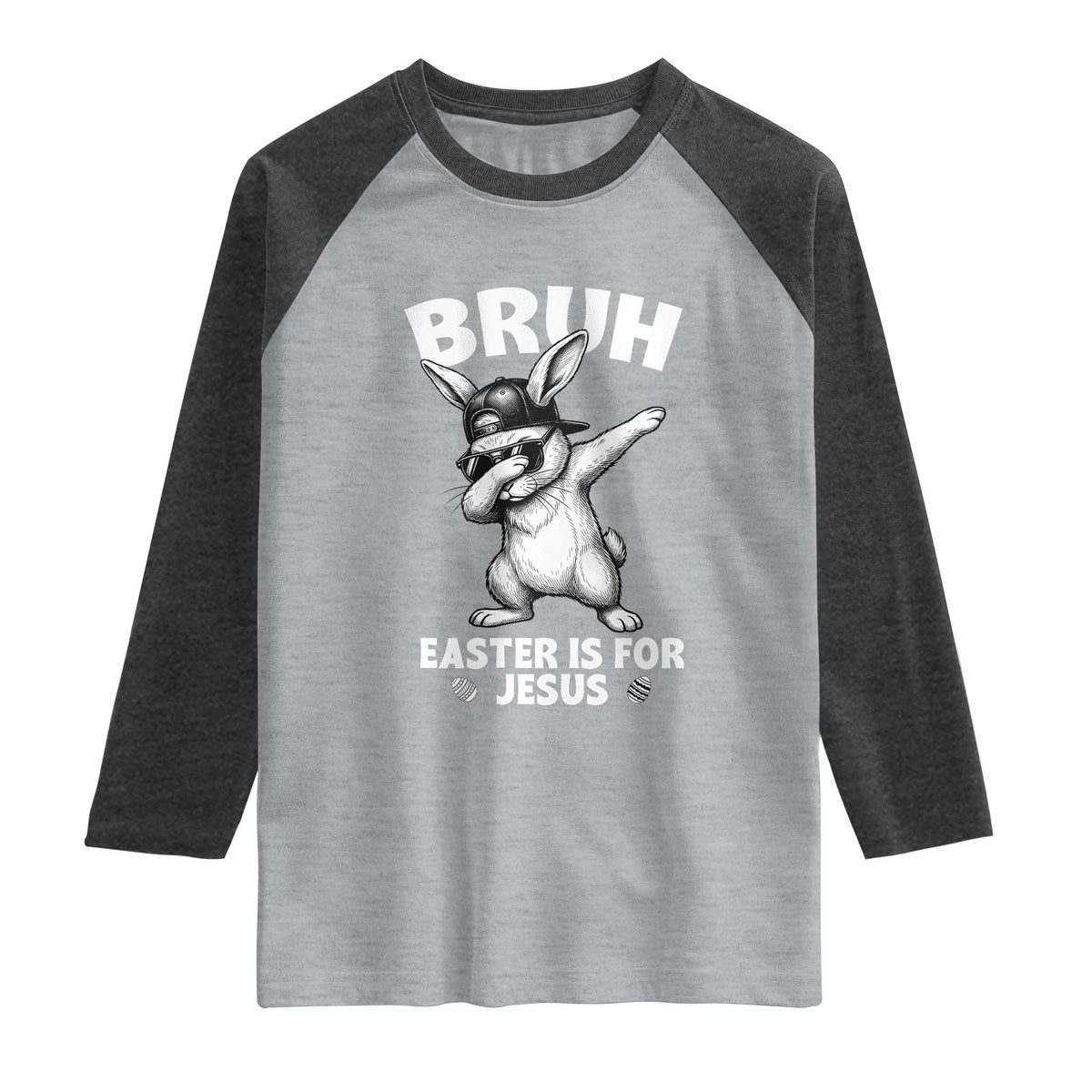 Christian Easter Bunny Raglan Shirt Bruh Easter Is For Jesus