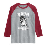 Christian Easter Bunny Raglan Shirt Bruh Easter Is For Jesus