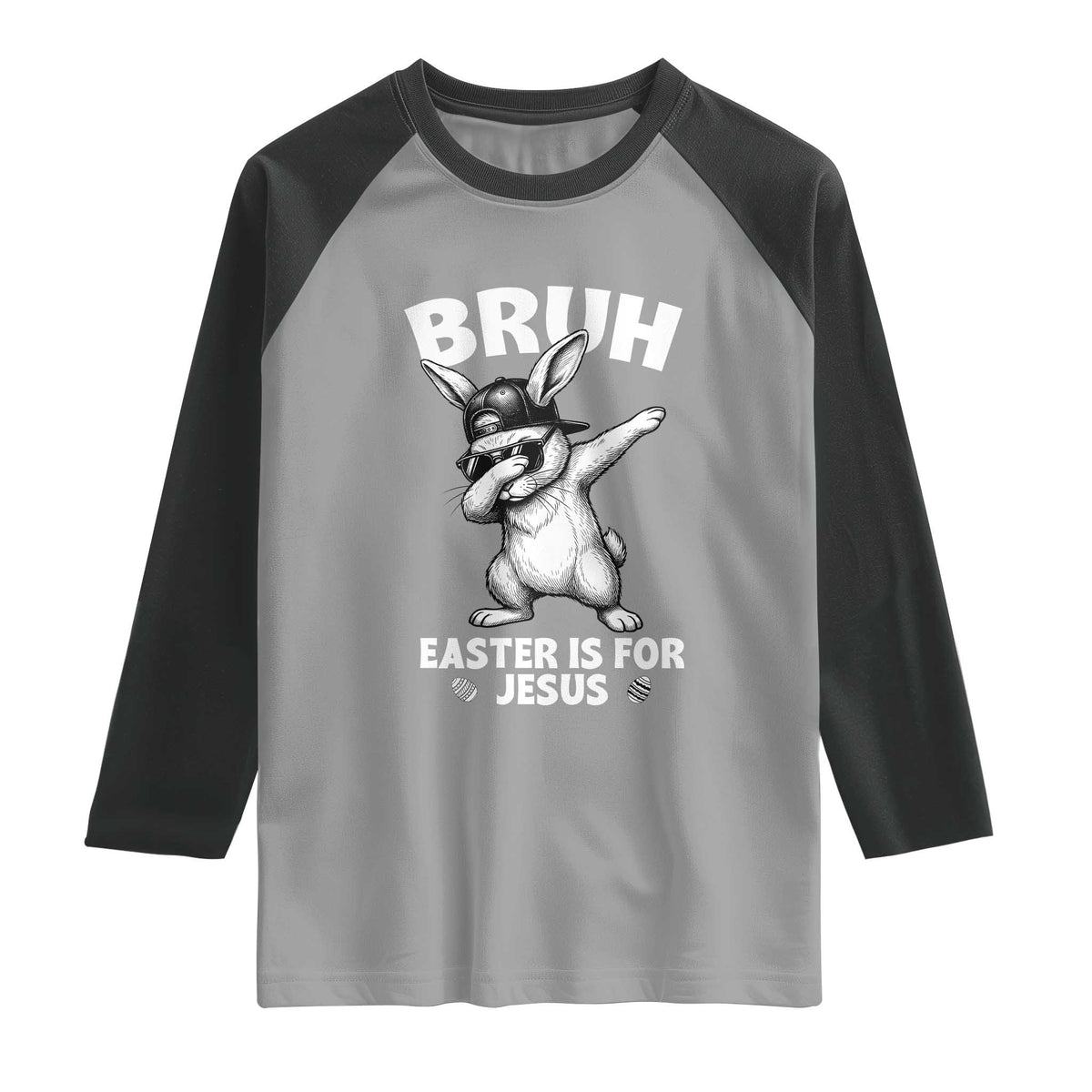 Christian Easter Bunny Raglan Shirt Bruh Easter Is For Jesus