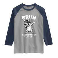 Christian Easter Bunny Raglan Shirt Bruh Easter Is For Jesus