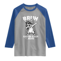 Christian Easter Bunny Raglan Shirt Bruh Easter Is For Jesus