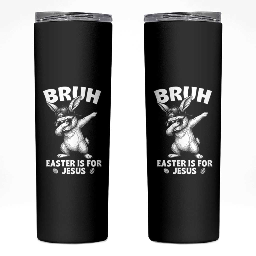 Christian Easter Bunny Skinny Tumbler Bruh Easter Is For Jesus
