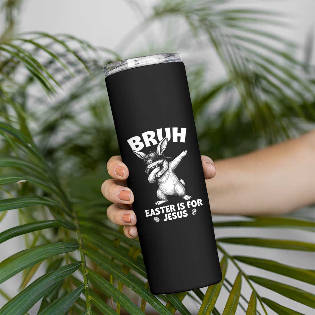 Christian Easter Bunny Skinny Tumbler Bruh Easter Is For Jesus