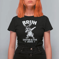 Christian Easter Bunny T Shirt For Women Bruh Easter Is For Jesus