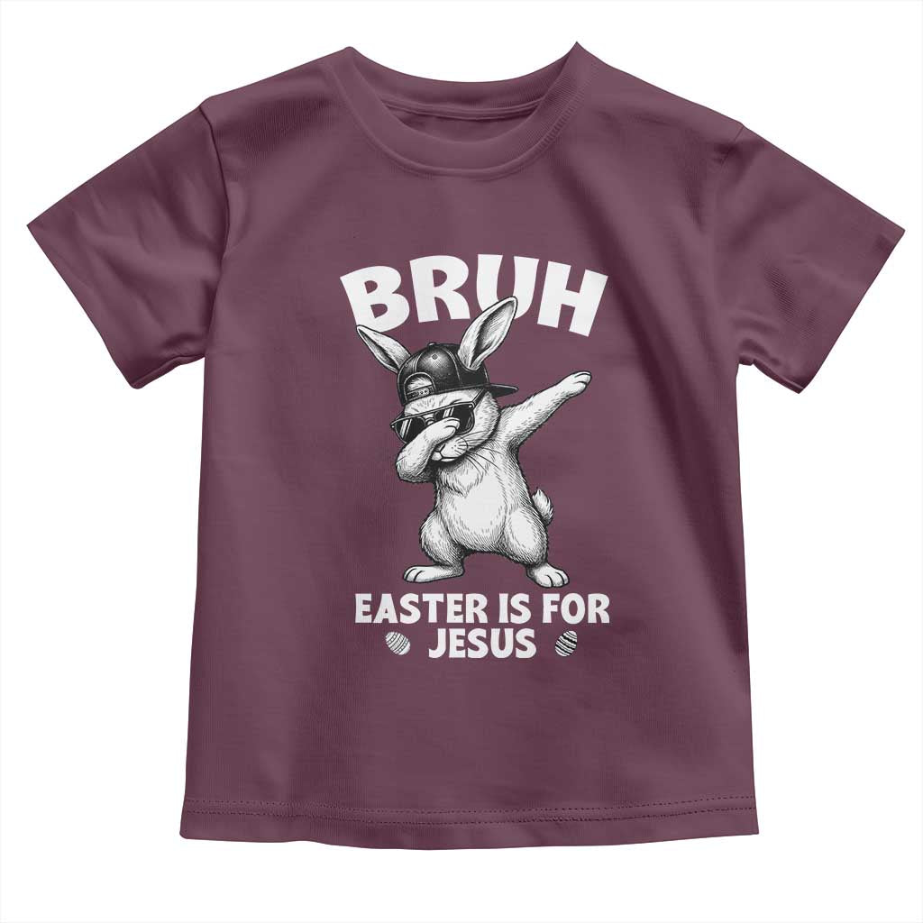 Christian Easter Bunny Toddler T Shirt Bruh Easter Is For Jesus