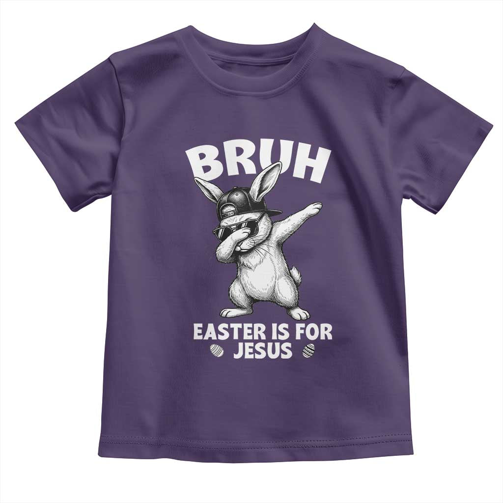 Christian Easter Bunny Toddler T Shirt Bruh Easter Is For Jesus