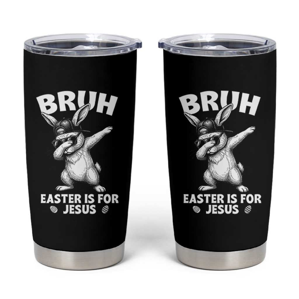 Christian Easter Bunny Tumbler Cup Bruh Easter Is For Jesus