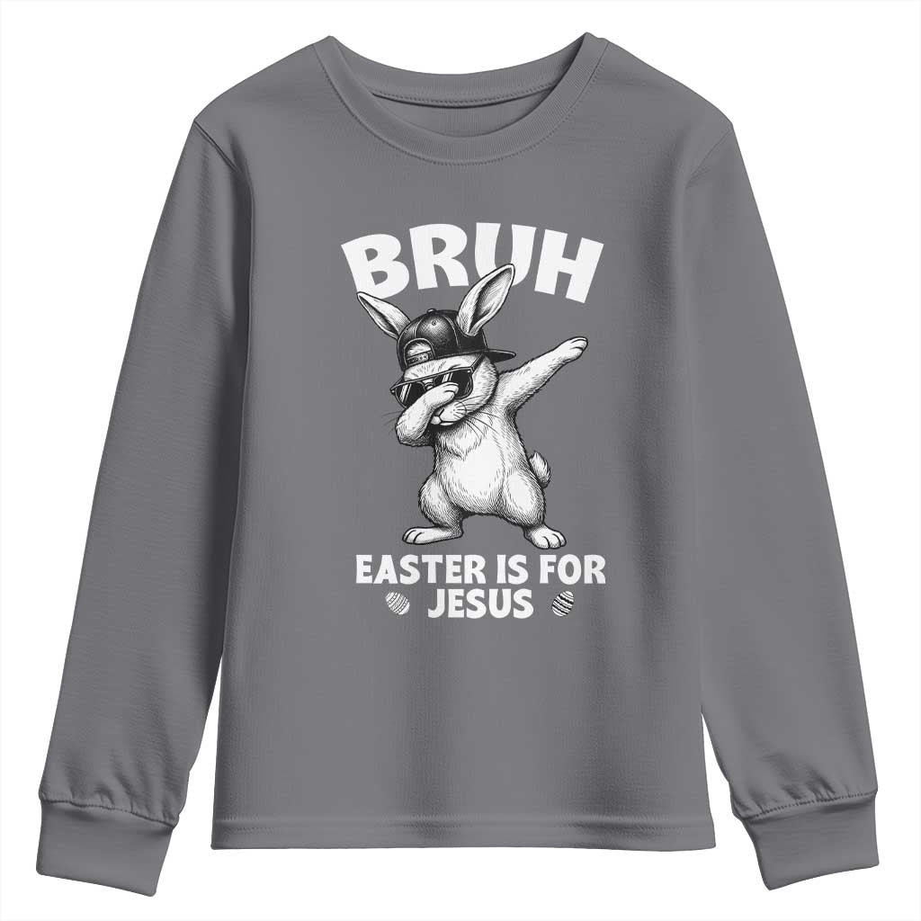 Christian Easter Bunny Youth Sweatshirt Bruh Easter Is For Jesus