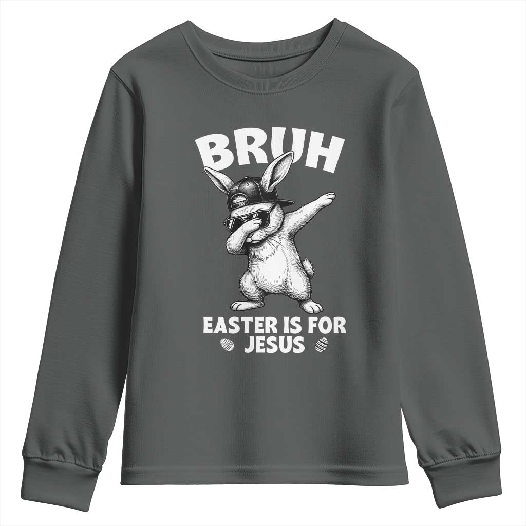 Christian Easter Bunny Youth Sweatshirt Bruh Easter Is For Jesus