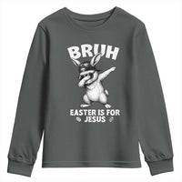 Christian Easter Bunny Youth Sweatshirt Bruh Easter Is For Jesus