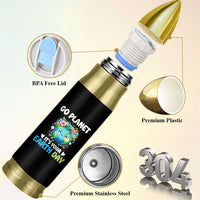 Go Planet It's Your Earth Day Bullet Tumbler Funny Sarcastic Nature Lover