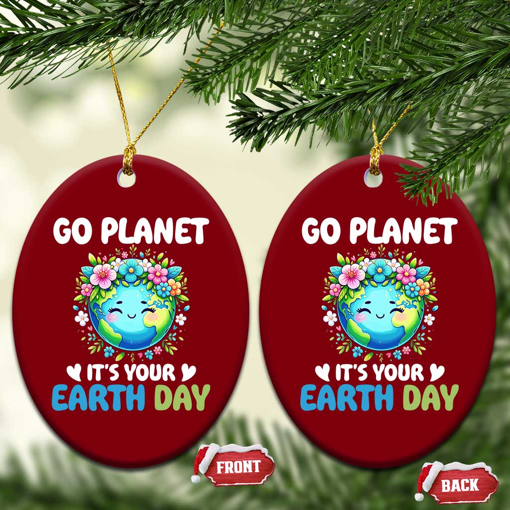Go Planet It's Your Earth Day Ceramic Ornament Funny Sarcastic Nature Lover