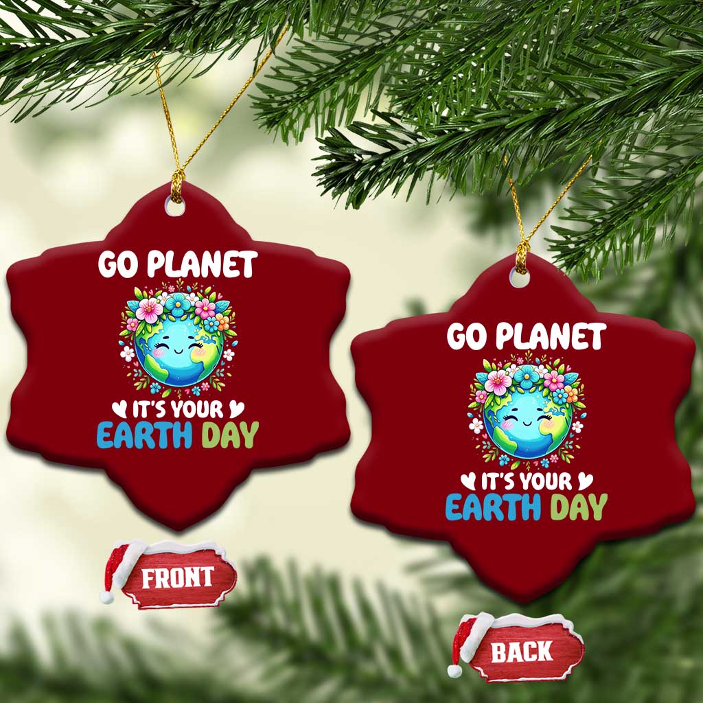 Go Planet It's Your Earth Day Ceramic Ornament Funny Sarcastic Nature Lover