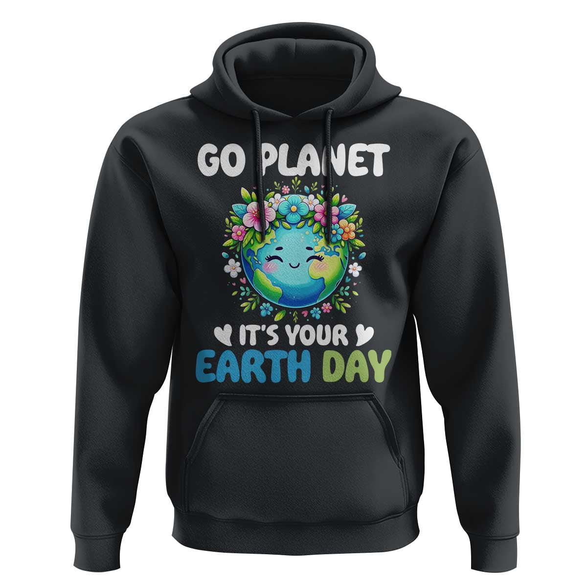 Go Planet It's Your Earth Day Hoodie Funny Sarcastic Nature Lover