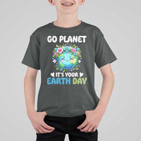 Go Planet It's Your Earth Day T Shirt For Kid Funny Sarcastic Nature Lover