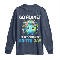 Go Planet It's Your Earth Day Long Sleeve Shirt Funny Sarcastic Nature Lover