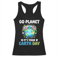 Go Planet It's Your Earth Day Racerback Tank Top Funny Sarcastic Nature Lover