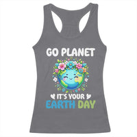 Go Planet It's Your Earth Day Racerback Tank Top Funny Sarcastic Nature Lover