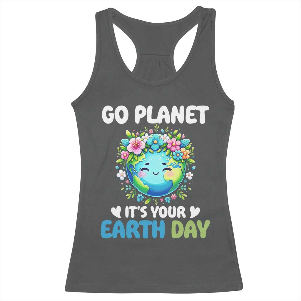 Go Planet It's Your Earth Day Racerback Tank Top Funny Sarcastic Nature Lover