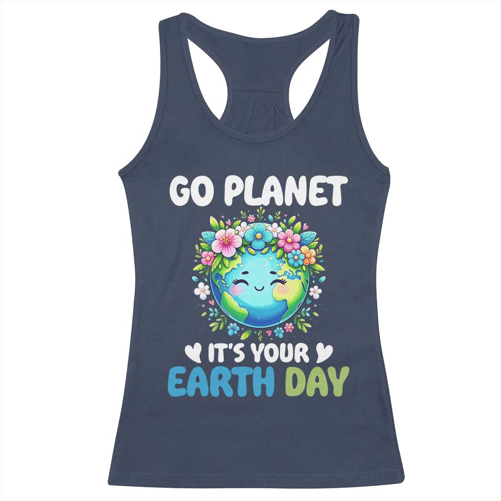 Go Planet It's Your Earth Day Racerback Tank Top Funny Sarcastic Nature Lover