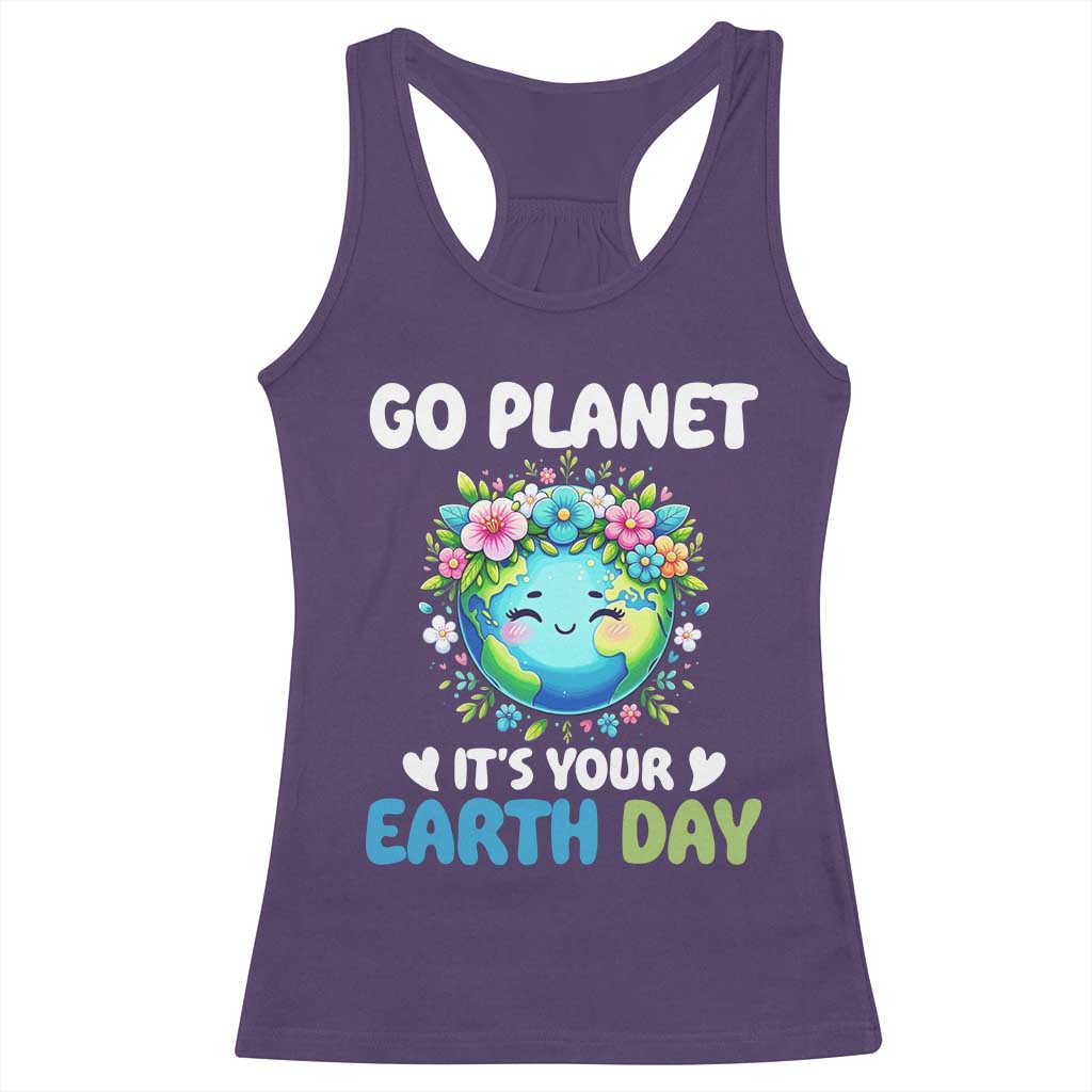 Go Planet It's Your Earth Day Racerback Tank Top Funny Sarcastic Nature Lover