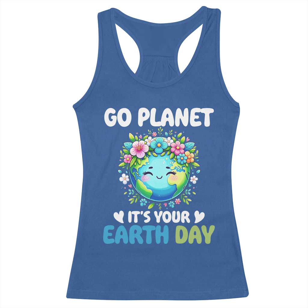 Go Planet It's Your Earth Day Racerback Tank Top Funny Sarcastic Nature Lover