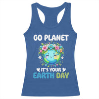 Go Planet It's Your Earth Day Racerback Tank Top Funny Sarcastic Nature Lover