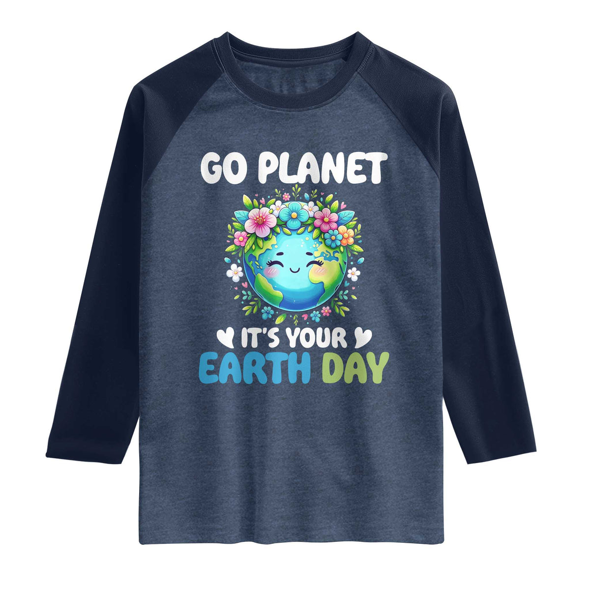 Go Planet It's Your Earth Day Raglan Shirt Funny Sarcastic Nature Lover