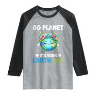 Go Planet It's Your Earth Day Raglan Shirt Funny Sarcastic Nature Lover