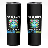 Go Planet It's Your Earth Day Skinny Tumbler Funny Sarcastic Nature Lover