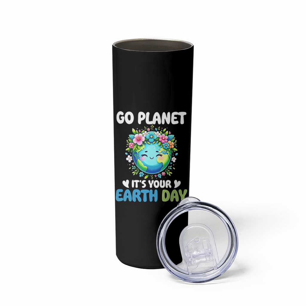 Go Planet It's Your Earth Day Skinny Tumbler Funny Sarcastic Nature Lover