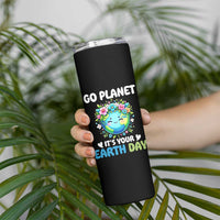 Go Planet It's Your Earth Day Skinny Tumbler Funny Sarcastic Nature Lover