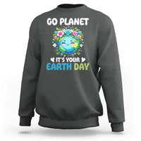 Go Planet It's Your Earth Day Sweatshirt Funny Sarcastic Nature Lover