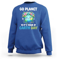 Go Planet It's Your Earth Day Sweatshirt Funny Sarcastic Nature Lover