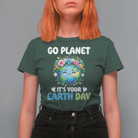 Go Planet It's Your Earth Day T Shirt For Women Funny Sarcastic Nature Lover