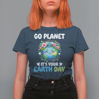 Go Planet It's Your Earth Day T Shirt For Women Funny Sarcastic Nature Lover