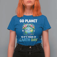Go Planet It's Your Earth Day T Shirt For Women Funny Sarcastic Nature Lover