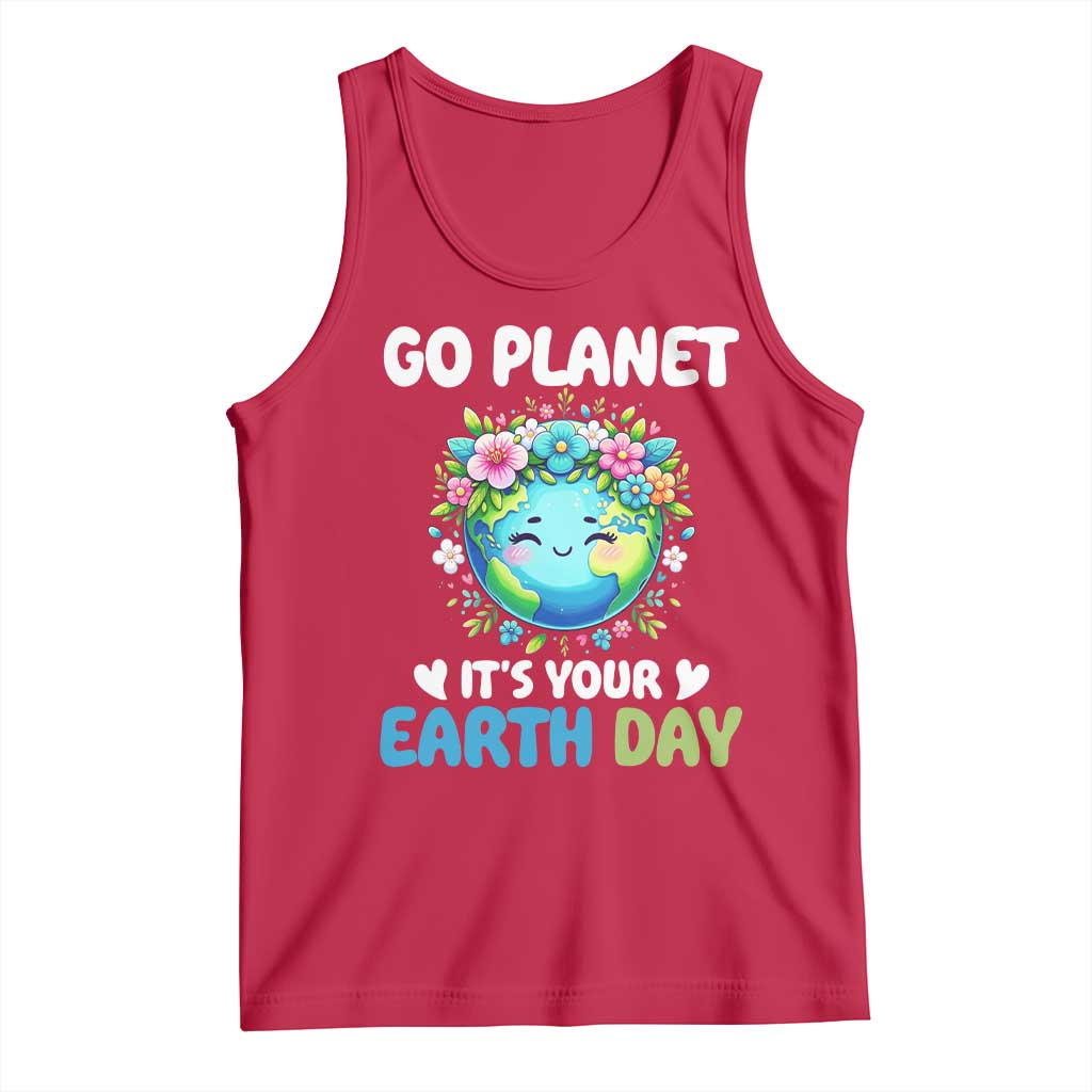 Go Planet It's Your Earth Day Tank Top Funny Sarcastic Nature Lover