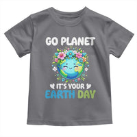 Go Planet It's Your Earth Day Toddler T Shirt Funny Sarcastic Nature Lover