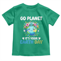 Go Planet It's Your Earth Day Toddler T Shirt Funny Sarcastic Nature Lover