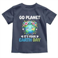 Go Planet It's Your Earth Day Toddler T Shirt Funny Sarcastic Nature Lover