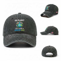 Go Planet It's Your Earth Day Washed Cotton Baseball Cap Funny Sarcastic Nature Lover