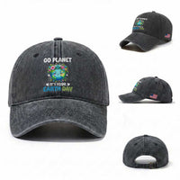 Go Planet It's Your Earth Day Washed Cotton Baseball Cap Funny Sarcastic Nature Lover