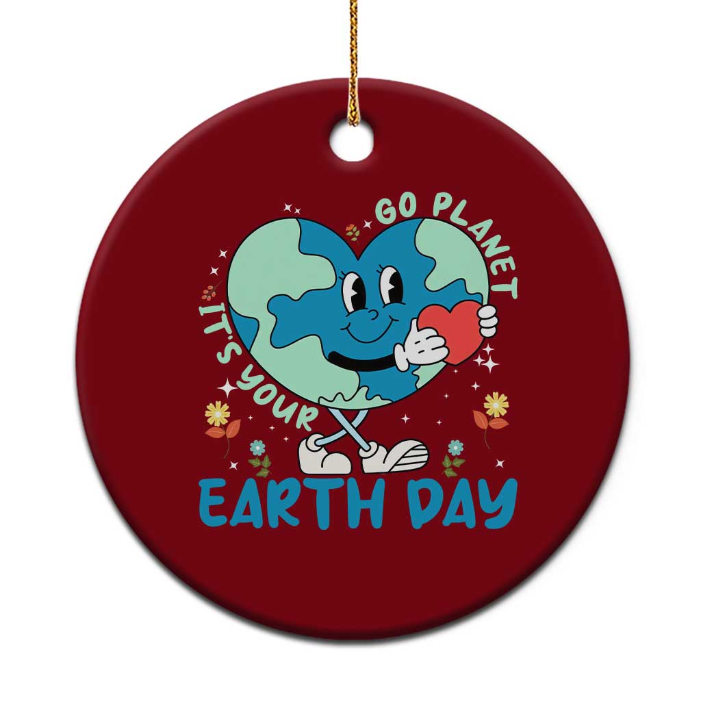 Go Planet It's Your Earth Day Ceramic Ornament Cute Nature Lover Heart Earth