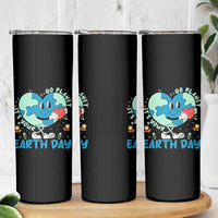 Go Planet It's Your Earth Day Skinny Tumbler Cute Nature Lover Heart Earth