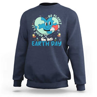 Go Planet It's Your Earth Day Sweatshirt Cute Nature Lover Heart Earth