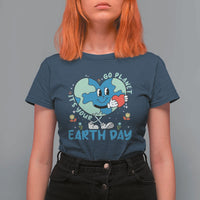 Go Planet It's Your Earth Day T Shirt For Women Cute Nature Lover Heart Earth